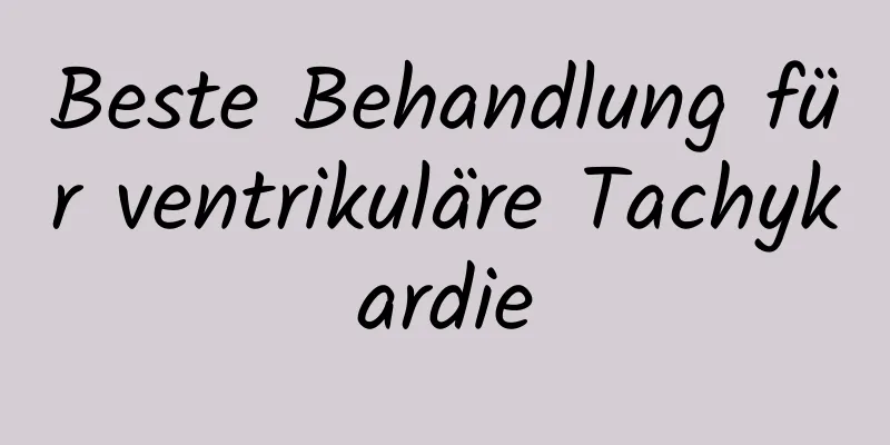 Beste Behandlung für ventrikuläre Tachykardie