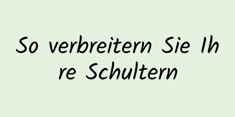 So verbreitern Sie Ihre Schultern
