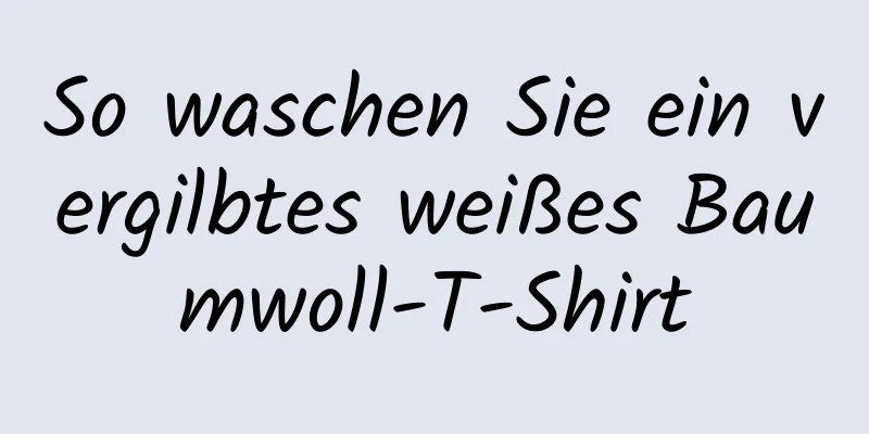 So waschen Sie ein vergilbtes weißes Baumwoll-T-Shirt
