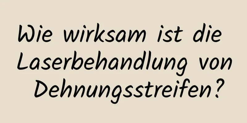 Wie wirksam ist die Laserbehandlung von Dehnungsstreifen?
