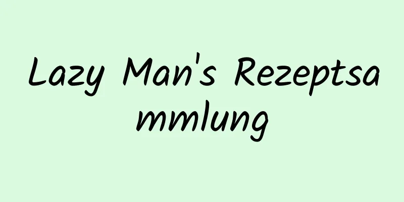 Lazy Man's Rezeptsammlung