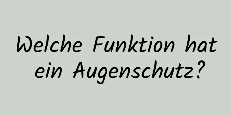 Welche Funktion hat ein Augenschutz?
