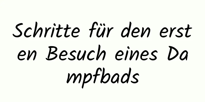 Schritte für den ersten Besuch eines Dampfbads
