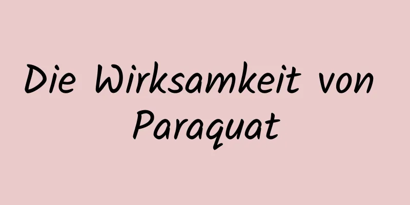 Die Wirksamkeit von Paraquat