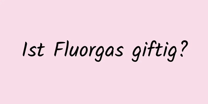 Ist Fluorgas giftig?