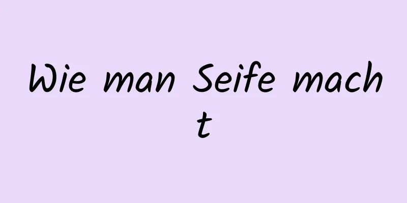 Wie man Seife macht