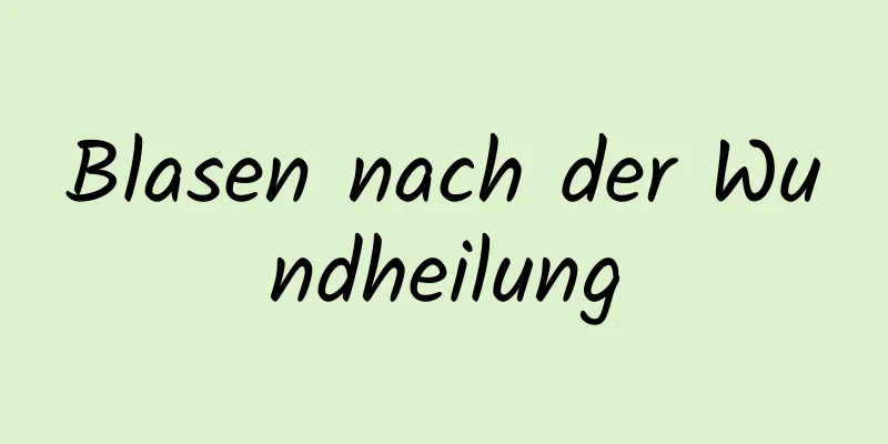 Blasen nach der Wundheilung