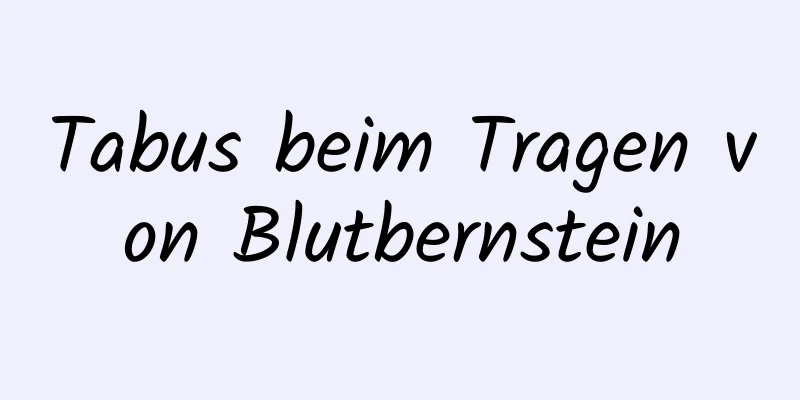 Tabus beim Tragen von Blutbernstein