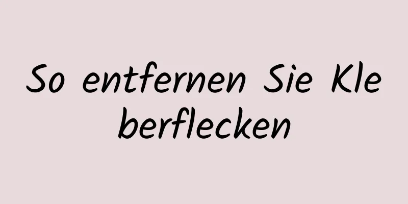 So entfernen Sie Kleberflecken