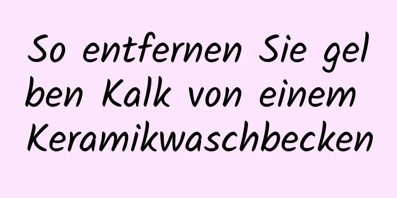 So entfernen Sie gelben Kalk von einem Keramikwaschbecken