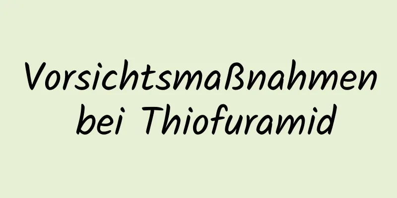 Vorsichtsmaßnahmen bei Thiofuramid