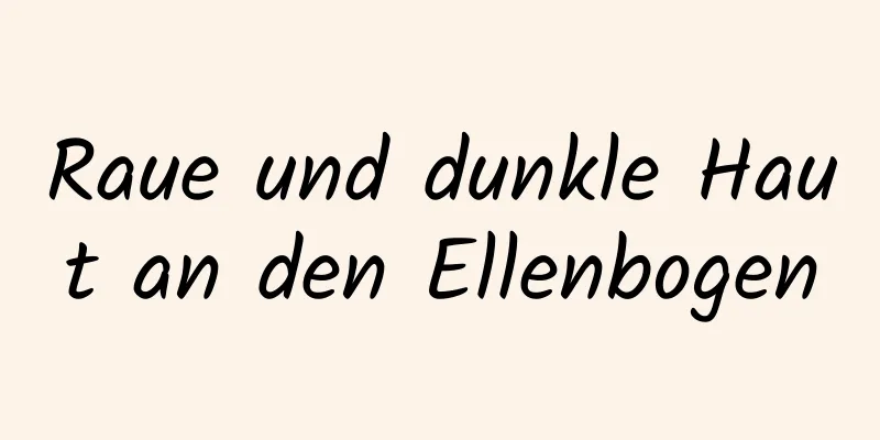 Raue und dunkle Haut an den Ellenbogen