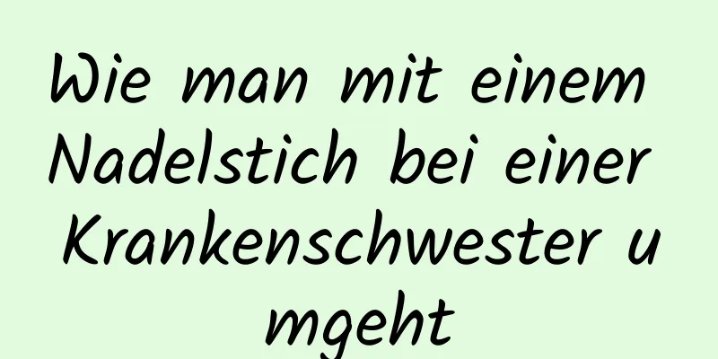 Wie man mit einem Nadelstich bei einer Krankenschwester umgeht