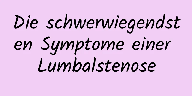 Die schwerwiegendsten Symptome einer Lumbalstenose