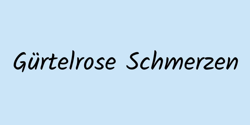 Gürtelrose Schmerzen