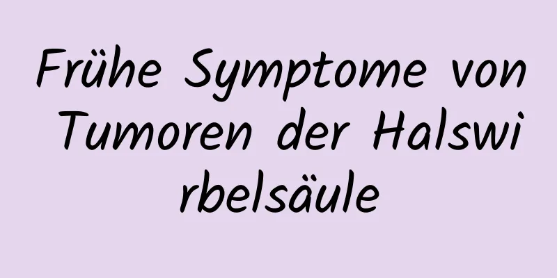 Frühe Symptome von Tumoren der Halswirbelsäule