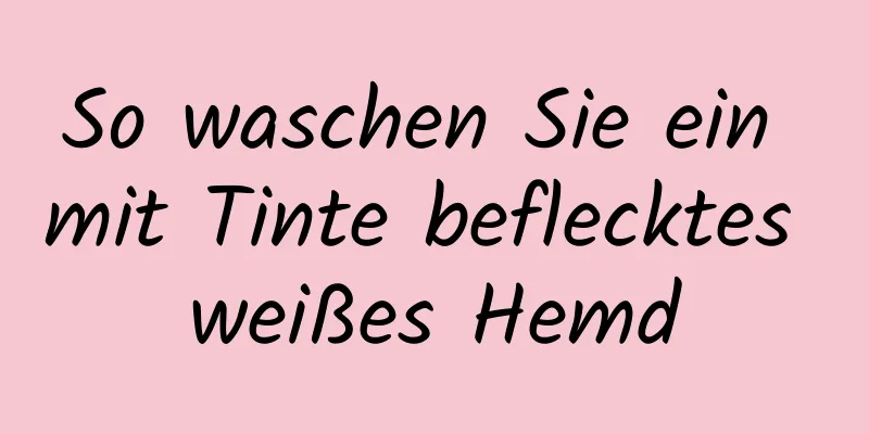 So waschen Sie ein mit Tinte beflecktes weißes Hemd