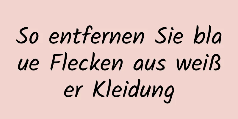 So entfernen Sie blaue Flecken aus weißer Kleidung