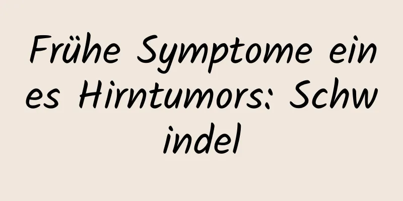 Frühe Symptome eines Hirntumors: Schwindel