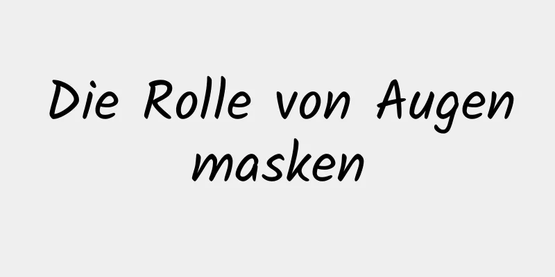 Die Rolle von Augenmasken