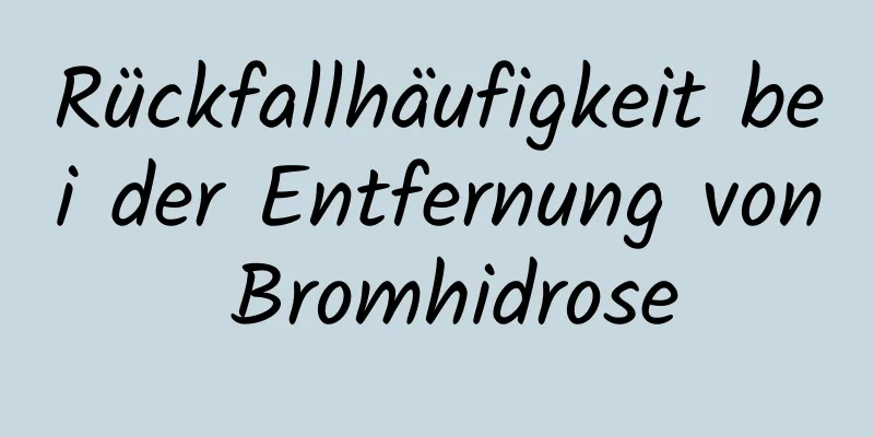 Rückfallhäufigkeit bei der Entfernung von Bromhidrose