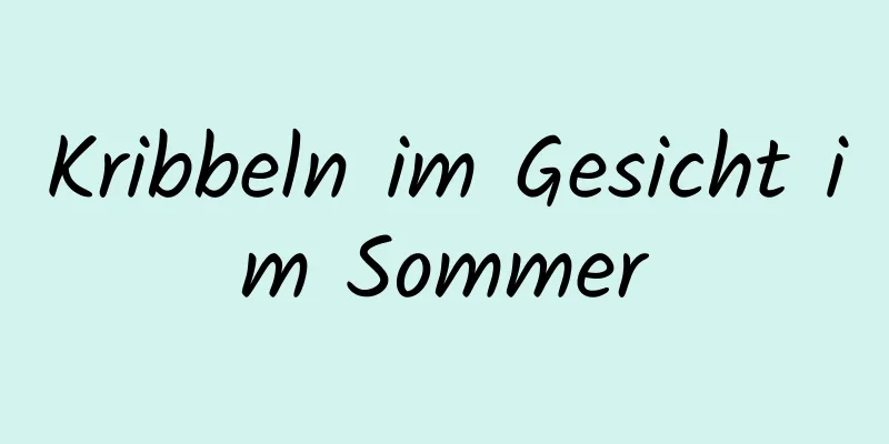 Kribbeln im Gesicht im Sommer
