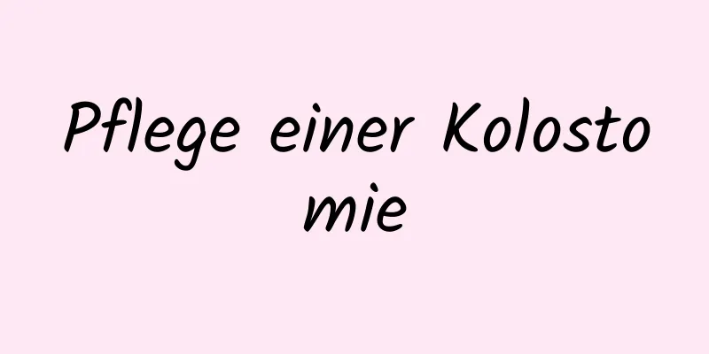 Pflege einer Kolostomie