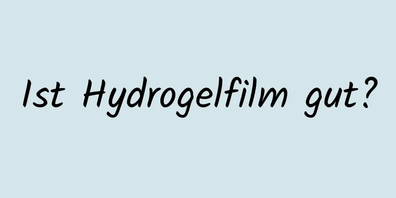 Ist Hydrogelfilm gut?