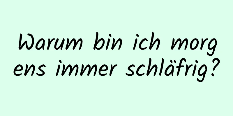 Warum bin ich morgens immer schläfrig?