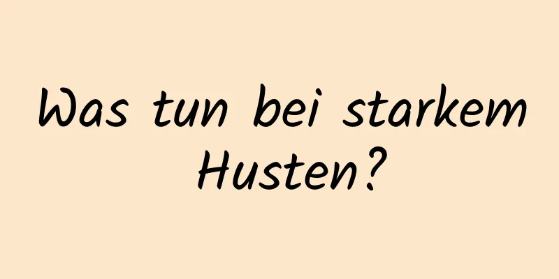 Was tun bei starkem Husten?