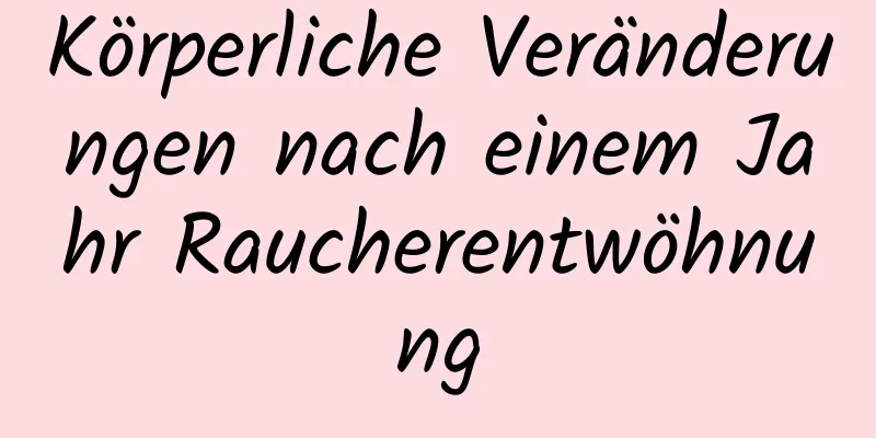 Körperliche Veränderungen nach einem Jahr Raucherentwöhnung