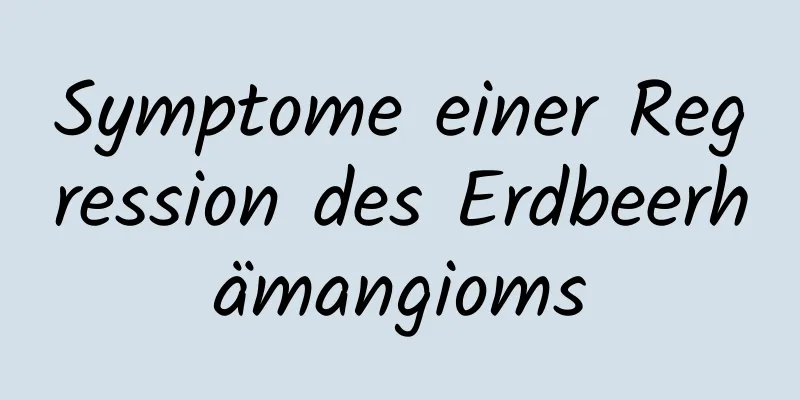 Symptome einer Regression des Erdbeerhämangioms