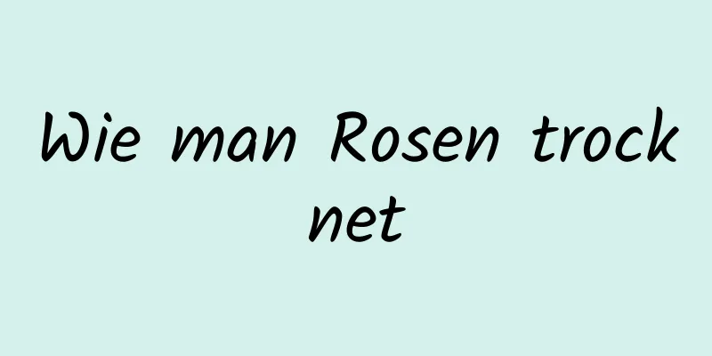 Wie man Rosen trocknet