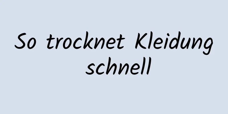 So trocknet Kleidung schnell