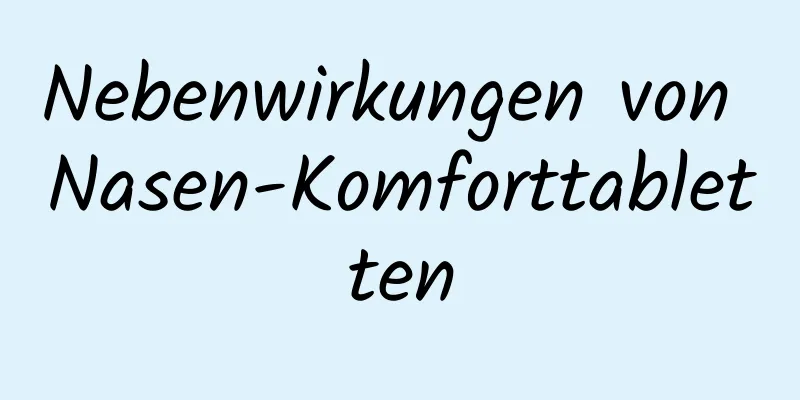Nebenwirkungen von Nasen-Komforttabletten