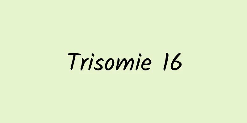 Trisomie 16