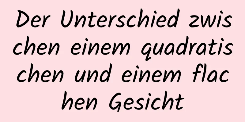 Der Unterschied zwischen einem quadratischen und einem flachen Gesicht