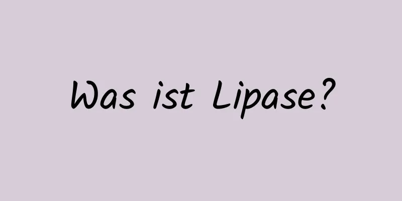 Was ist Lipase?