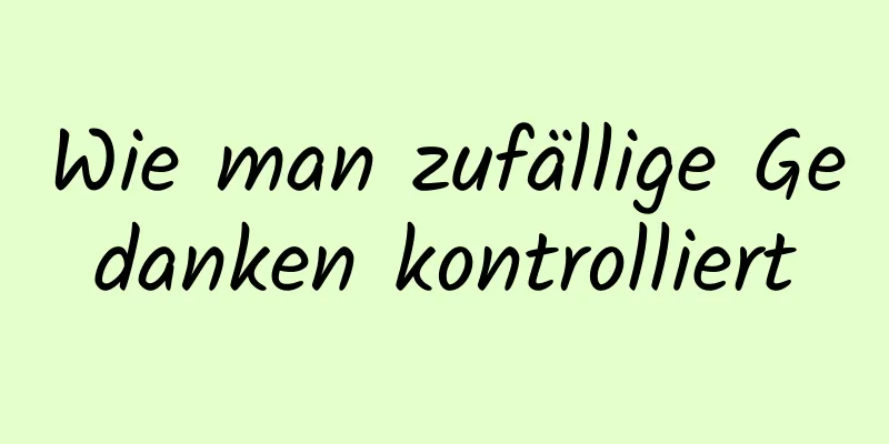 Wie man zufällige Gedanken kontrolliert