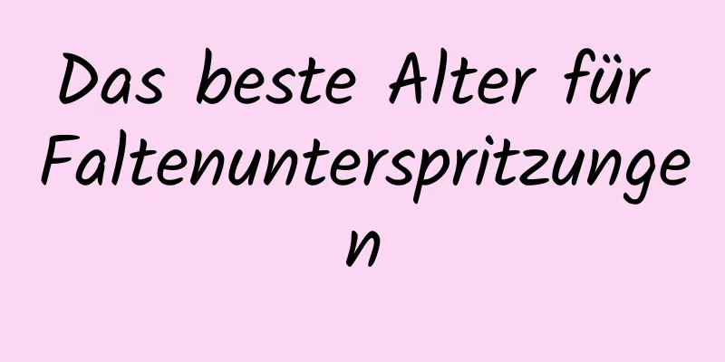 Das beste Alter für Faltenunterspritzungen