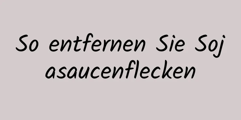 So entfernen Sie Sojasaucenflecken