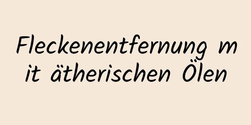 Fleckenentfernung mit ätherischen Ölen