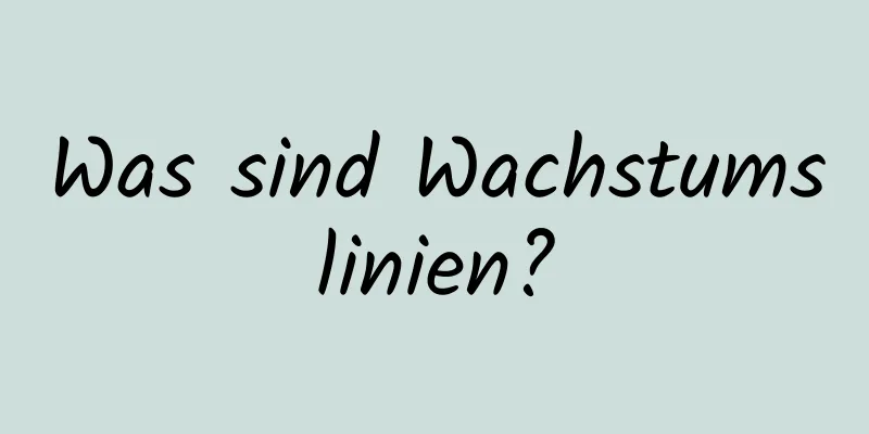 Was sind Wachstumslinien?