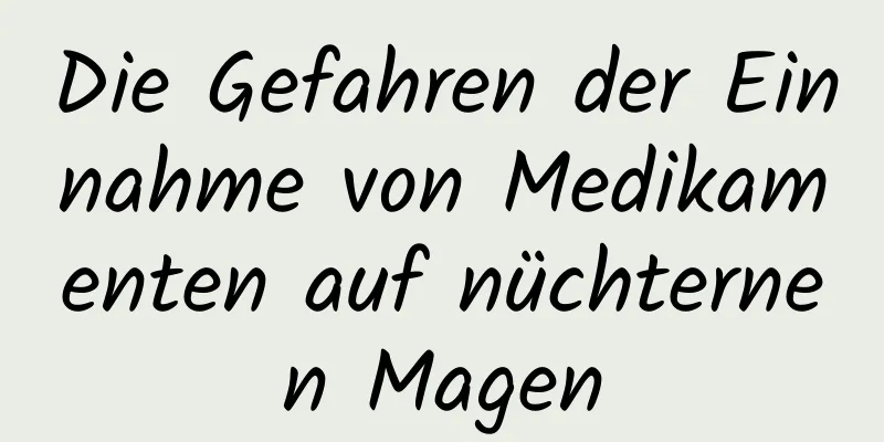 Die Gefahren der Einnahme von Medikamenten auf nüchternen Magen
