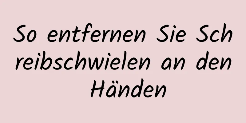 So entfernen Sie Schreibschwielen an den Händen