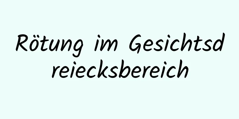 Rötung im Gesichtsdreiecksbereich