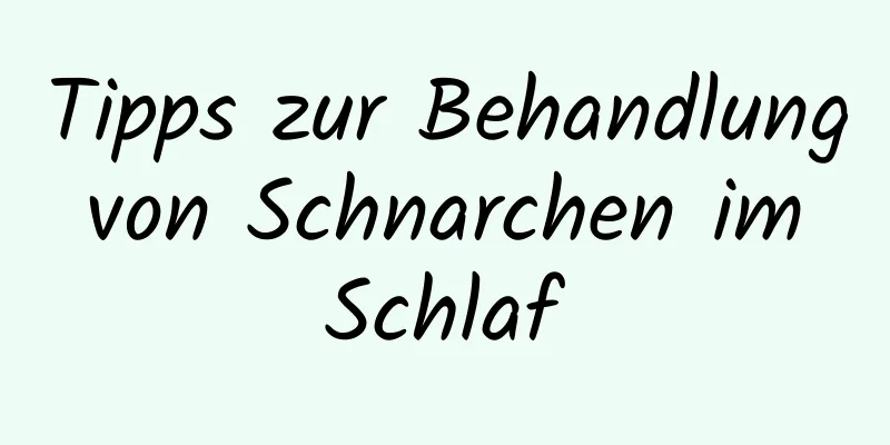 Tipps zur Behandlung von Schnarchen im Schlaf