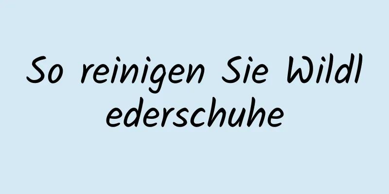 So reinigen Sie Wildlederschuhe