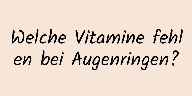 Welche Vitamine fehlen bei Augenringen?