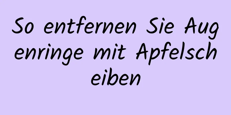 So entfernen Sie Augenringe mit Apfelscheiben